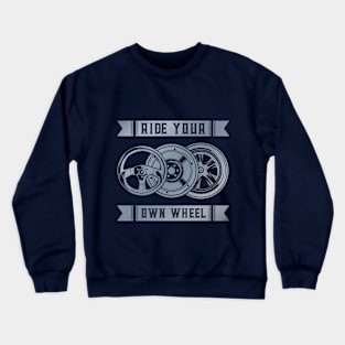 Ride Your Own Wheel Crewneck Sweatshirt